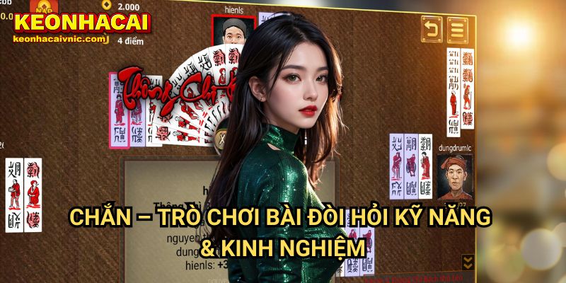 Chắn – Trò Chơi Bài Đòi Hỏi Kỹ Năng & Kinh Nghiệm
