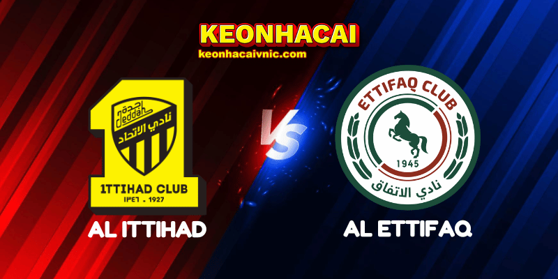 Soi Kèo Trận Đấu Al Ittihad vs Al Ettifaq Ngày 22/04/2025 - Saudi Pro League 2 Al Ittihad vs Al Ettifaq