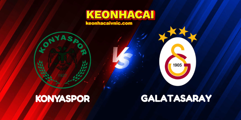Soi Kèo Trận Đấu Konyaspor vs Galatasaray Ngày 22/04/2025 - Türkiye Kupası 1 Konyaspor vs Galatasaray