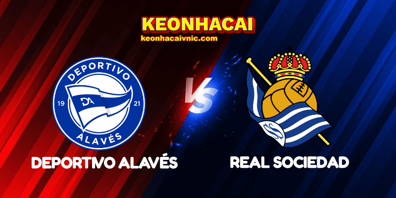 Soi Kèo Trận Đấu Deportivo Alavés vs Real Sociedad Ngày 24/04/2025 – La Liga 2 Deportivo Alavés vs Real Sociedad