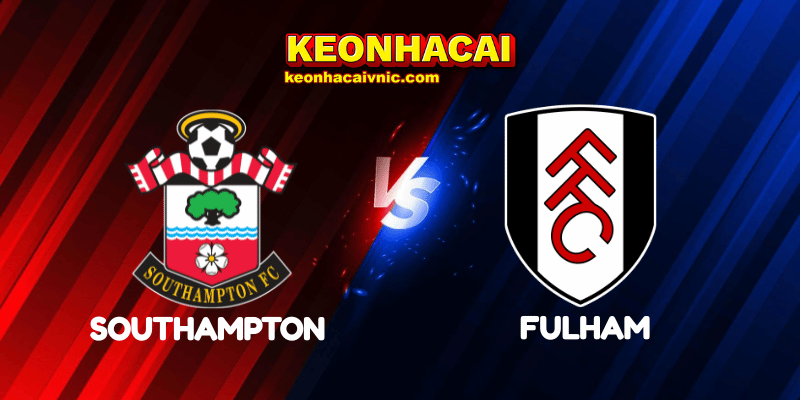 Soi Kèo Trận Đấu Southampton vs Fulham Ngày 26/04/2025 - Premier League 7 Southampton vs Fulham