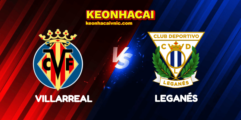 Soi Kèo Trận Đấu Villarreal vs Leganés Ngày 15/05/2025 - La Liga 2 Villarreal vs Leganés