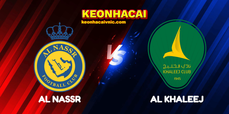 Soi Kèo Trận Đấu Al Nassr vs Al Khaleej Ngày 21/05/2025 - Saudi Pro League 2 Al Nassr vs Al Khaleej