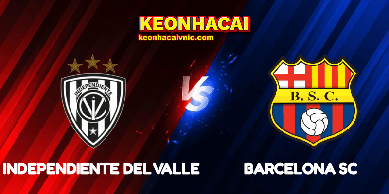 Soi Kèo Trận Đấu Independiente del Valle vs Barcelona SC Ngày 28/05/2025 – Copa Libertadores 2 Independiente del Valle vs Barcelona SC