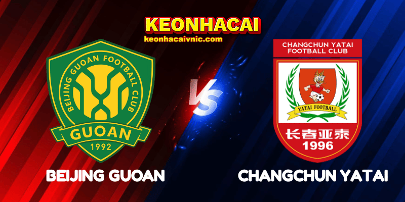 Soi Kèo Trận Đấu Beijing Guoan vs Changchun Yatai Ngày 14/06/2025 – Chinese Super League 2 Beijing Guoan vs Changchun Yatai