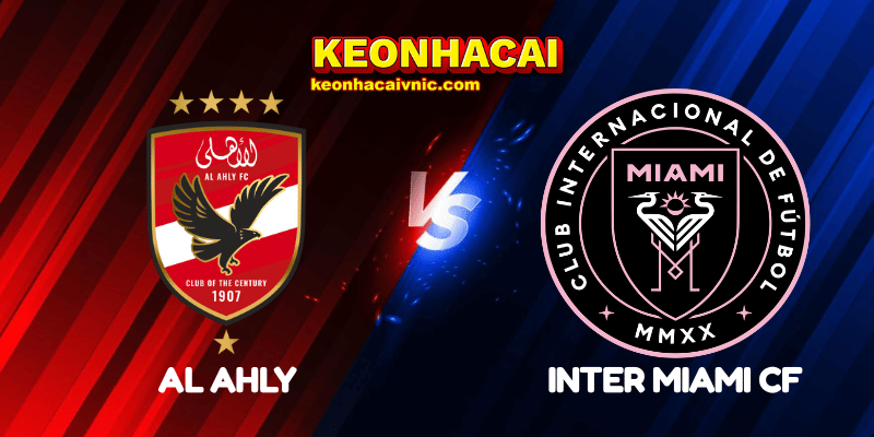 Soi Kèo Trận Đấu Al Ahly vs Inter Miami CF Ngày 15/06/2025 - FIFA Club World Cup: Group A 2 Al Ahly vs Inter Miami CF