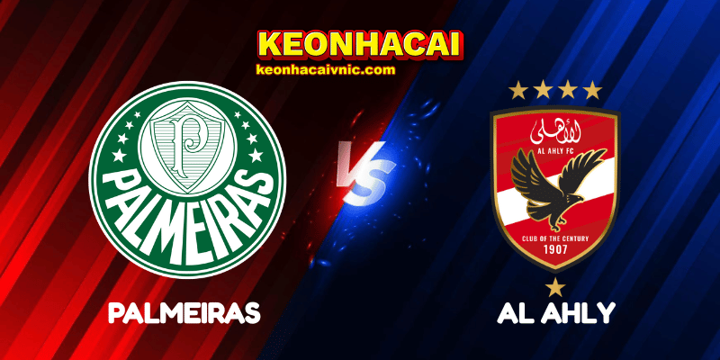 Soi Kèo Trận Đấu Palmeiras vs Al Ahly Ngày 19/06/2025 - FIFA Club World Cup: Group A 2 Palmeiras vs Al Ahly