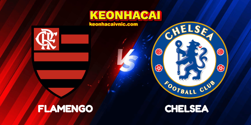 Soi Kèo Trận Đấu Flamengo vs Chelsea Ngày 21/06/2025 - FIFA Club World Cup: Group D 2 Flamengo vs Chelsea
