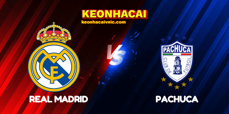 Soi Kèo Trận Đấu Real Madrid vs Pachuca Ngày 23/06/2025 - FIFA Club World Cup: Group H 2 Real Madrid vs Pachuca