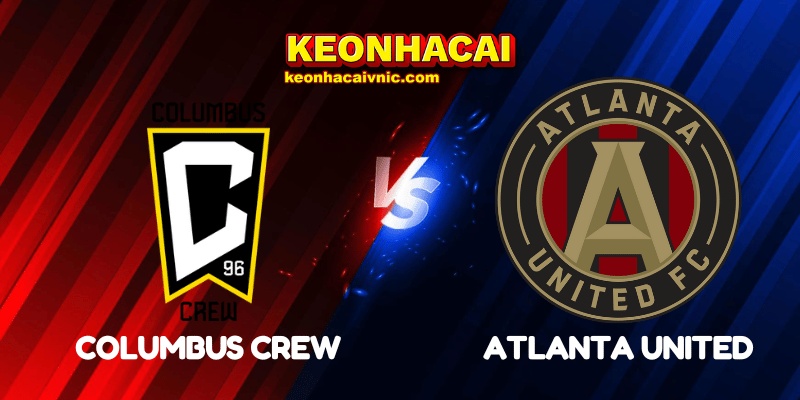 Soi Kèo Trận Đấu Columbus Crew vs Atlanta United Ngày 26/06/2025 - MLS 2 Columbus Crew vs Atlanta United