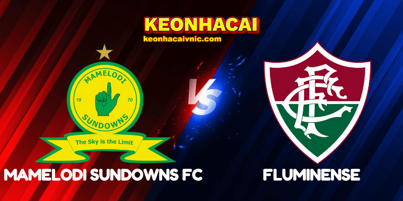 Soi Kèo Trận Đấu Mamelodi Sundowns FC vs Fluminense Ngày 26/06/2025 - FIFA Club World Cup 2 Mamelodi Sundowns FC vs Fluminense
