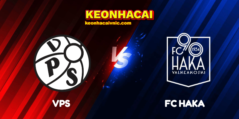 Soi Kèo Trận Đấu VPS vs FC Haka Ngày 02/07/2025 - Veikkausliiga 2 VPS vs FC Haka