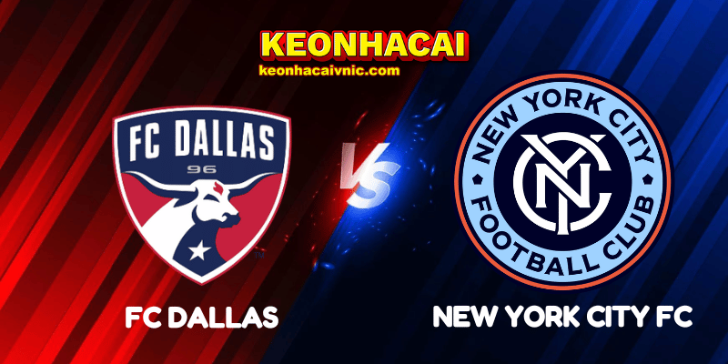 Soi Kèo Nhà Cái FC Dallas vs New York City FC Ngày 26/07/2025 - MLS 2 FC Dallas vs New York City FC