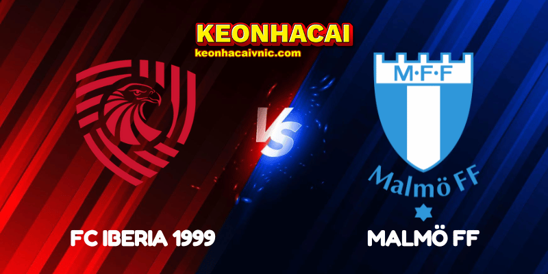Soi Kèo Trận Đấu FC Iberia 1999 vs Malmö FF Ngày 08/07/2025 - Champions League - Vòng loại 2 FC Iberia 1999 vs Malmö FF
