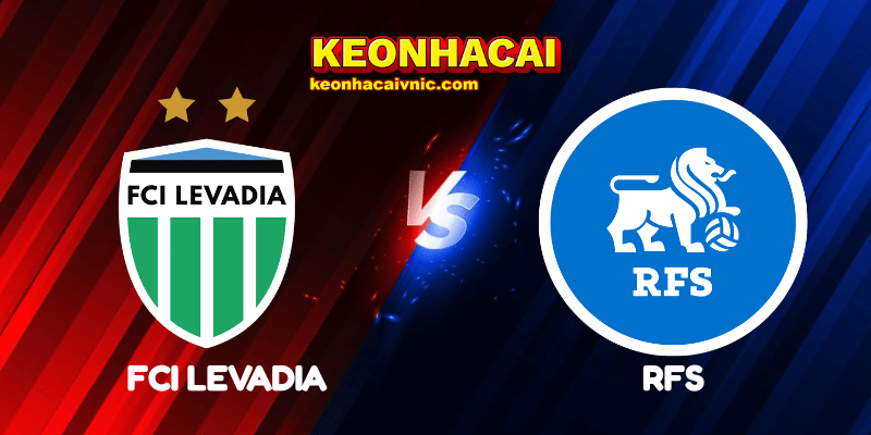 Soi Kèo Trận Đấu FCI Levadia vs RFS Ngày 08/07/2025 - Champions League - Vòng loại 2 FCI Levadia vs RFS