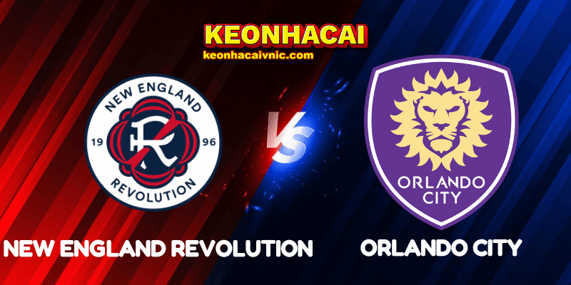 Soi Kèo Nhà Cái New England Revolution vs Orlando City Ngày 20/07/2025 - MLS 2 New England Revolution vs Orlando City