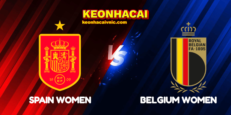 Soi Kèo Trận Đấu Spain Women vs Belgium Women Ngày 07/07/2025 - Women's Euro - Group B 2 Spain Women vs Belgium Women