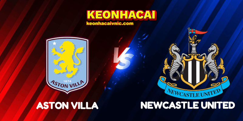 Soi Kèo Nhà Cái Aston Villa vs Newcastle United Ngày 16/08/2025 - Premier League 8 Aston Villa vs Newcastle United
