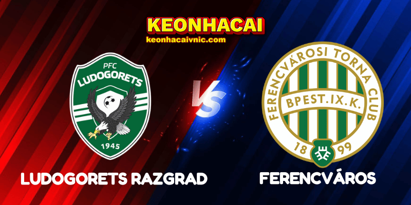 Soi Kèo Nhà Cái Ludogorets Razgrad vs Ferencváros Ngày 07/08/2025 - Champions League Qualification 2 Ludogorets Razgrad vs Ferencváros