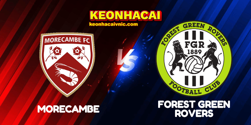 Soi Kèo Nhà Cái Morecambe vs Forest Green Rovers Ngày 03/09/2025 - National League (Anh) 2 Morecambe vs Forest Green Rovers