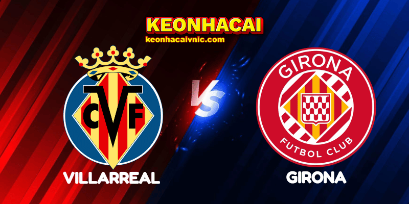 Soi Kèo Nhà Cái Villarreal vs Girona Ngày 25/08/2025 – LaLiga (Spain) 2 Villarreal vs Girona