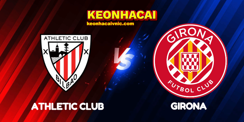 Soi Kèo Nhà Cái Athletic Club vs Girona Ngày 24/09/2025 - La Liga 4 Athletic Club vs Girona