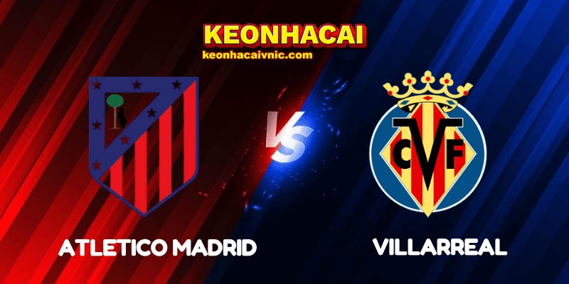 Soi Kèo Nhà Cái Atletico Madrid vs Villarreal Ngày 14/09/2025 - LaLiga (Spain) 2 Atletico Madrid vs Villarreal