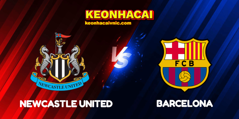 Soi Kèo Nhà Cái Newcastle United vs Barcelona Ngày 19/09/2025 - Champions League – League Stage 4 Newcastle United vs Barcelona
