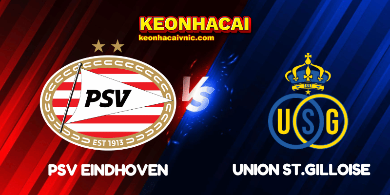 Soi Kèo Nhà Cái PSV Eindhoven vs Union St.Gilloise Ngày 16/09/2025 - Champions League - League Stage 2 PSV Eindhoven vs Union St.Gilloise