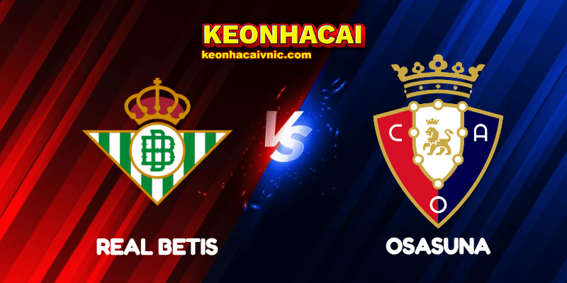 Soi Kèo Nhà Cái Real Betis vs Osasuna Ngày 29/09/2025 - LaLiga 2 Real Betis vs Osasuna