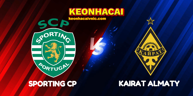 Soi Kèo Nhà Cái Sporting CP vs Kairat Almaty Ngày 19/09/2025 - Champions League – League Stage 5 Sporting CP vs Kairat Almaty
